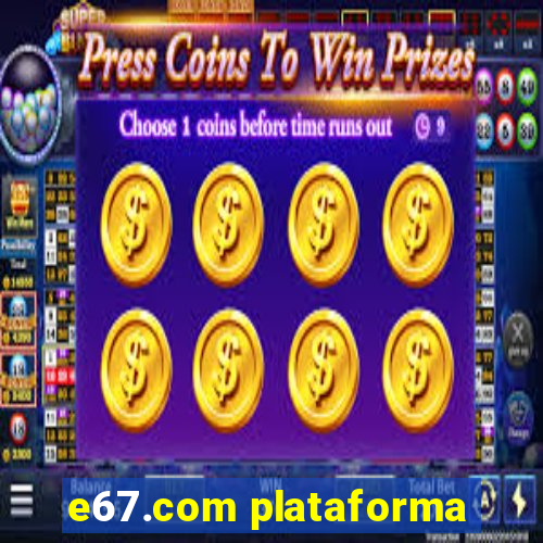 e67.com plataforma